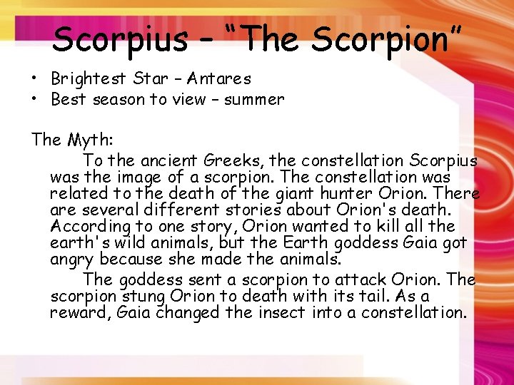 Scorpius – “The Scorpion” • Brightest Star – Antares • Best season to view