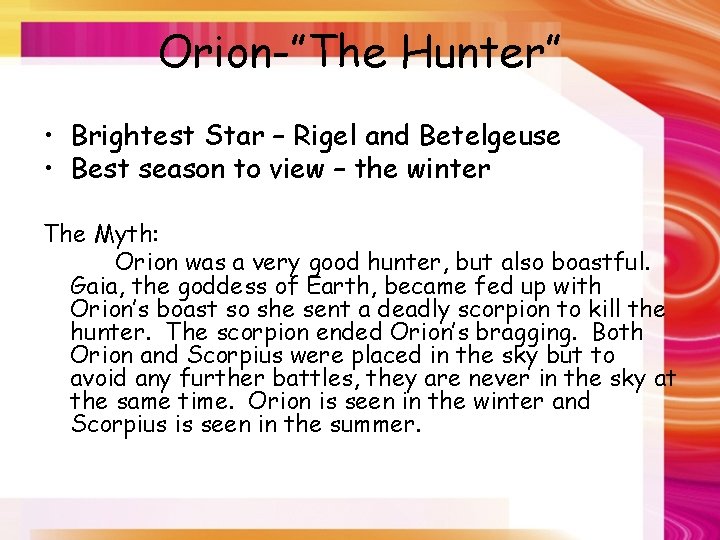 Orion-”The Hunter” • Brightest Star – Rigel and Betelgeuse • Best season to view