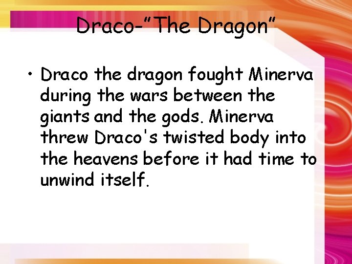 Draco-”The Dragon” • Draco the dragon fought Minerva during the wars between the giants
