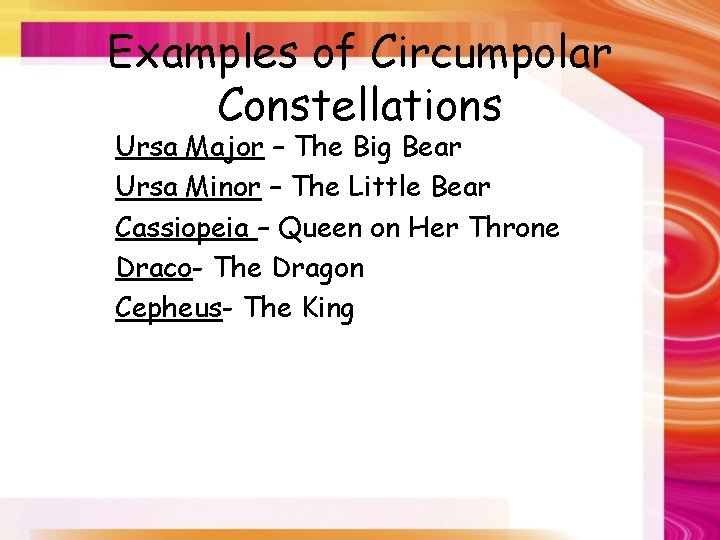 Examples of Circumpolar Constellations Ursa Major – The Big Bear Ursa Minor – The
