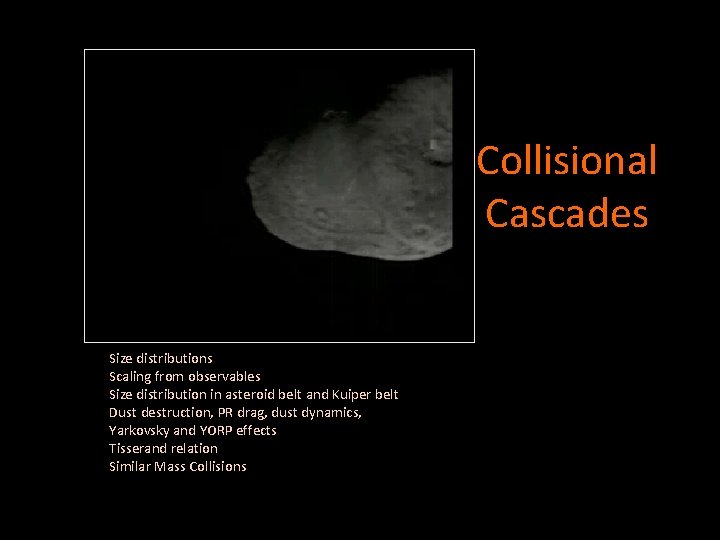 Collisional Cascades Size distributions Scaling from observables Size distribution in asteroid belt and Kuiper
