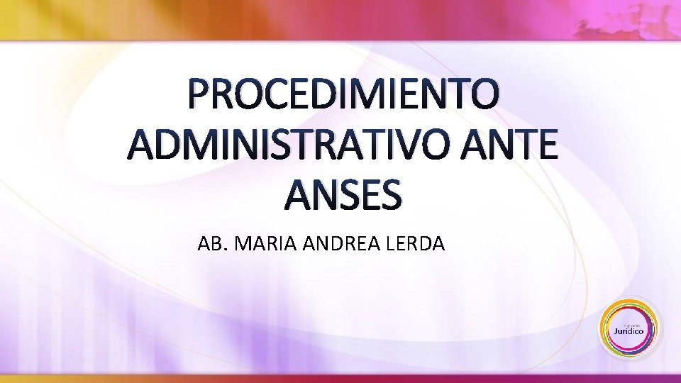 PROCEDIMIENTO ADMINISTRATIVO ANTE ANSES AB. MARIA ANDREA LERDA 