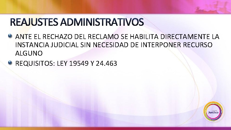 REAJUSTES ADMINISTRATIVOS ANTE EL RECHAZO DEL RECLAMO SE HABILITA DIRECTAMENTE LA INSTANCIA JUDICIAL SIN