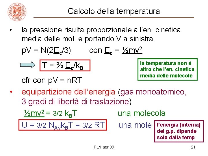 Calcolo della temperatura • la pressione risulta proporzionale all’en. cinetica media delle mol. e