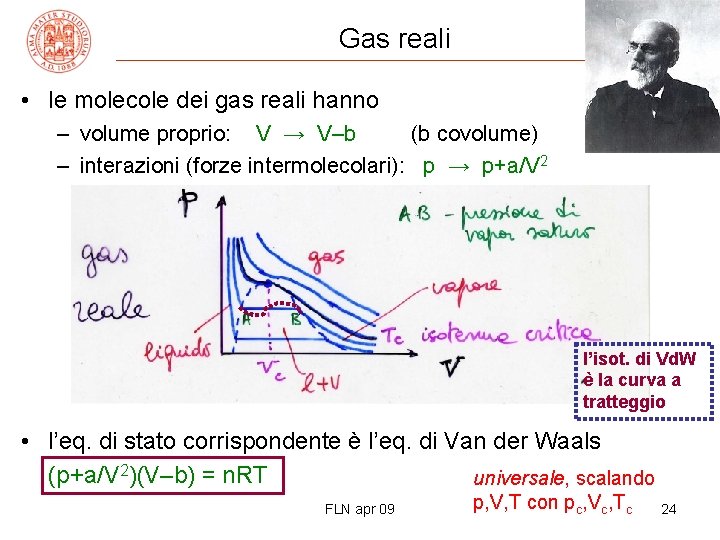 Gas reali • le molecole dei gas reali hanno – volume proprio: V →