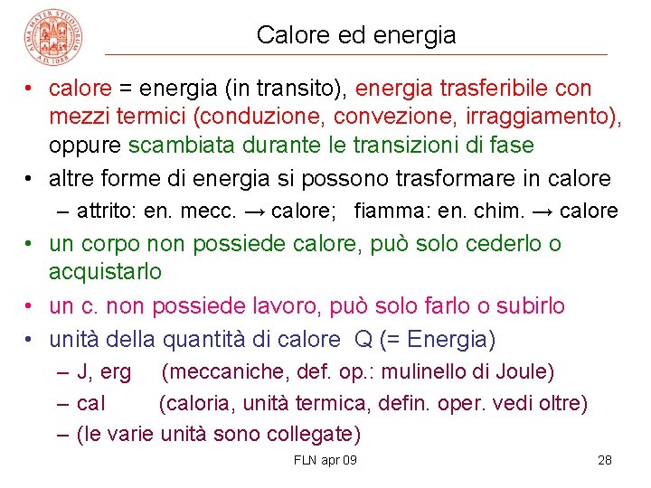 Calore ed energia • calore = energia (in transito), energia trasferibile con mezzi termici