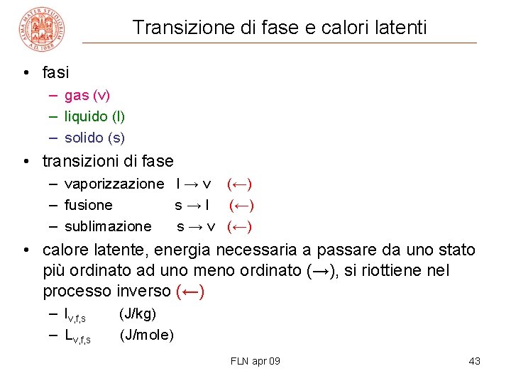 Transizione di fase e calori latenti • fasi – gas (v) – liquido (l)