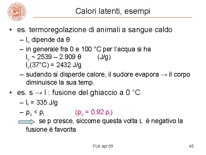 Calori latenti, esempi • es. termoregolazione di animali a sangue caldo – lv dipende