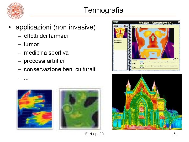 Termografia • applicazioni (non invasive) – – – effetti dei farmaci tumori medicina sportiva