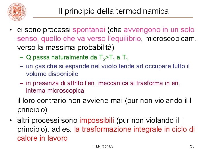 II principio della termodinamica • ci sono processi spontanei (che avvengono in un solo