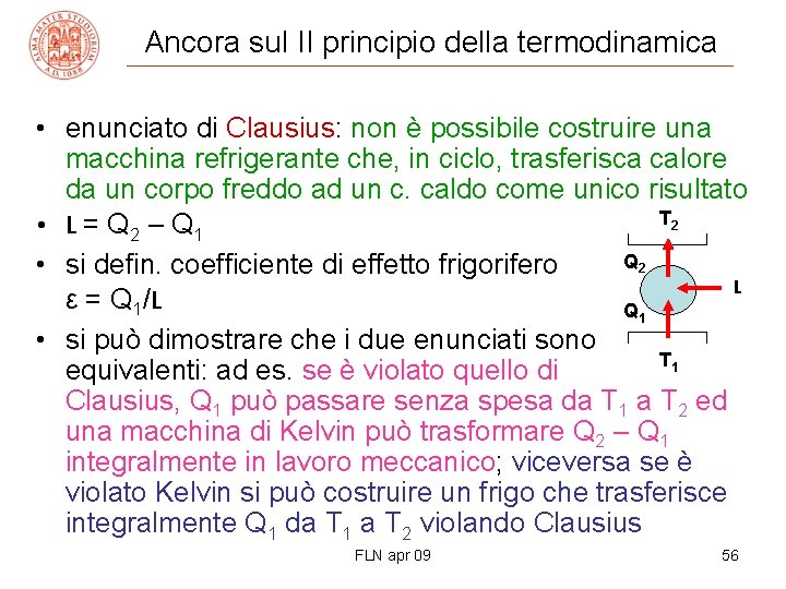 Ancora sul II principio della termodinamica • enunciato di Clausius: non è possibile costruire