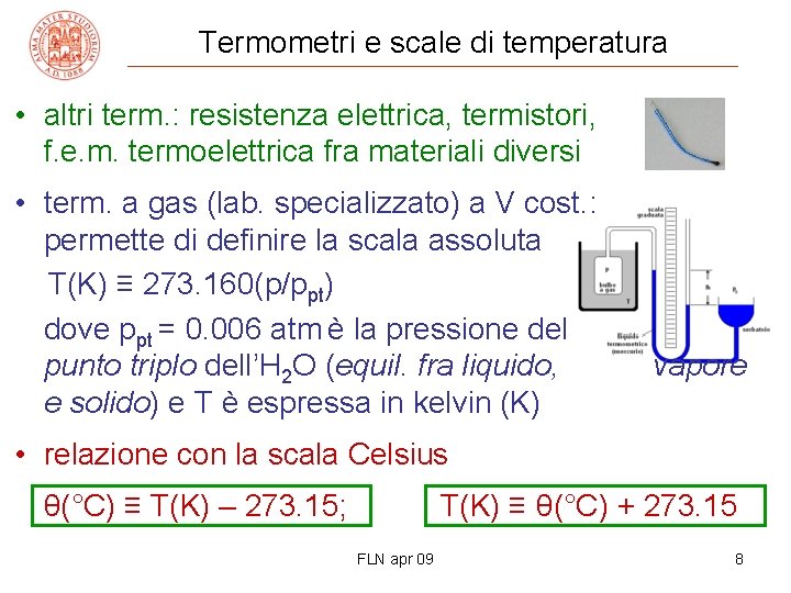 Termometri e scale di temperatura • altri term. : resistenza elettrica, termistori, f. e.