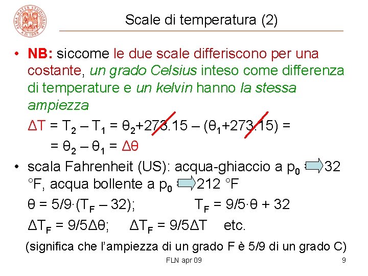 Scale di temperatura (2) • NB: siccome le due scale differiscono per una costante,