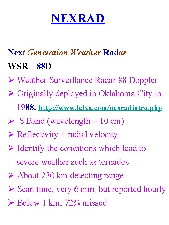 NEXRAD Next Generation Weather Radar WSR – 88 D Ø Weather Surveillance Radar 88