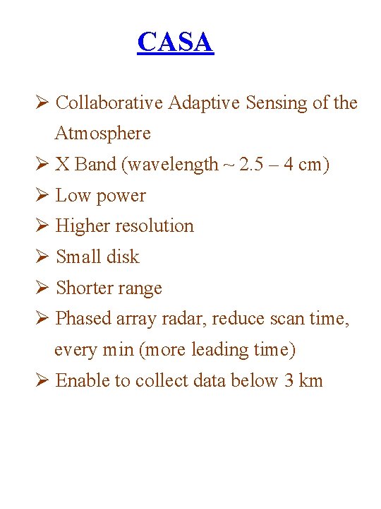 CASA Ø Collaborative Adaptive Sensing of the Atmosphere Ø X Band (wavelength ~ 2.