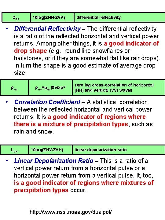 ZDR 10 log(ZHH/ZVV) differential reflectivity • Differential Reflectivity – The differential reflectivity is a