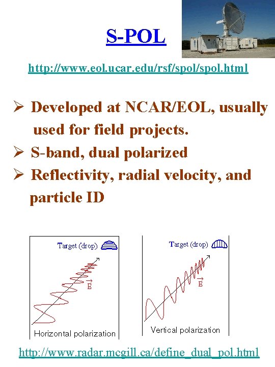S-POL http: //www. eol. ucar. edu/rsf/spol. html Ø Developed at NCAR/EOL, usually used for