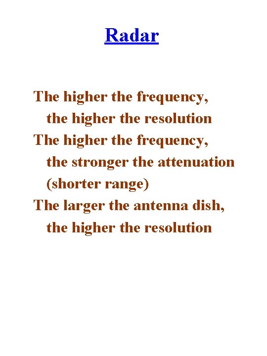 Radar The higher the frequency, the higher the resolution The higher the frequency, the