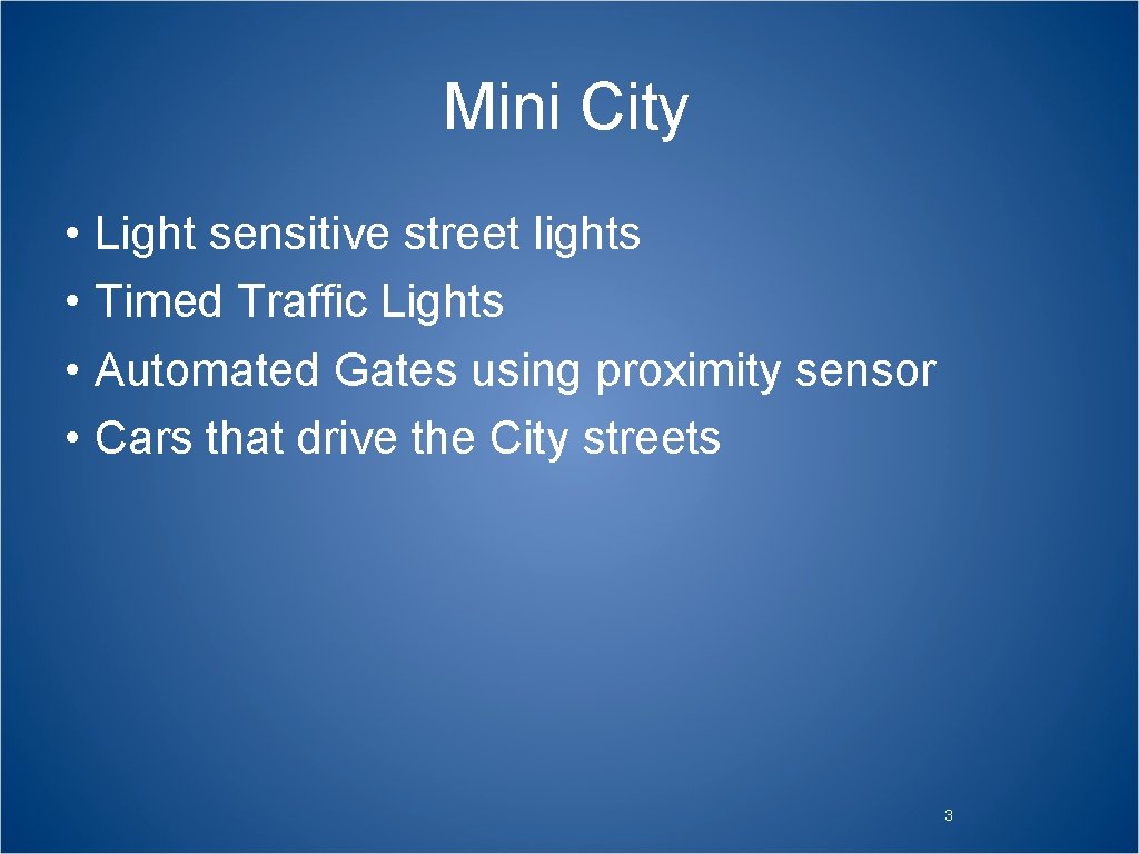 Mini City • Light sensitive street lights • Timed Traffic Lights • Automated Gates