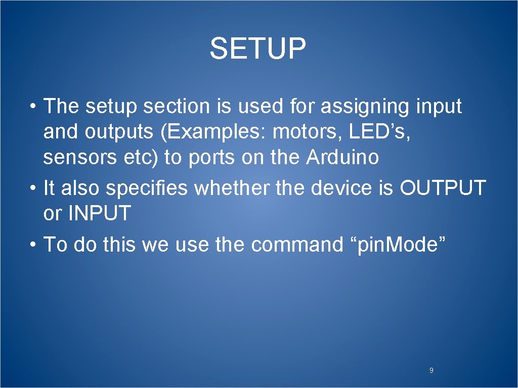 SETUP • The setup section is used for assigning input and outputs (Examples: motors,