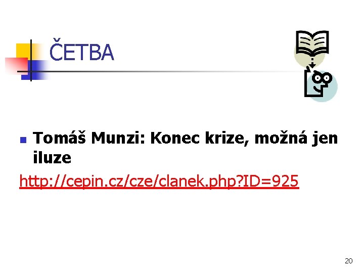 ČETBA Tomáš Munzi: Konec krize, možná jen iluze http: //cepin. cz/cze/clanek. php? ID=925 n