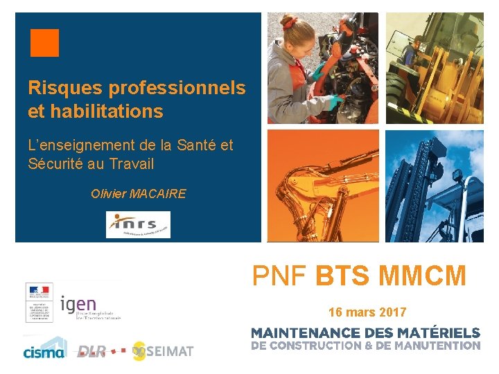 Risques professionnels et habilitations L’enseignement de la Santé et Sécurité au Travail Olivier MACAIRE