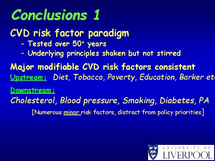 Conclusions 1 CVD risk factor paradigm – Tested over 50+ years – Underlying principles