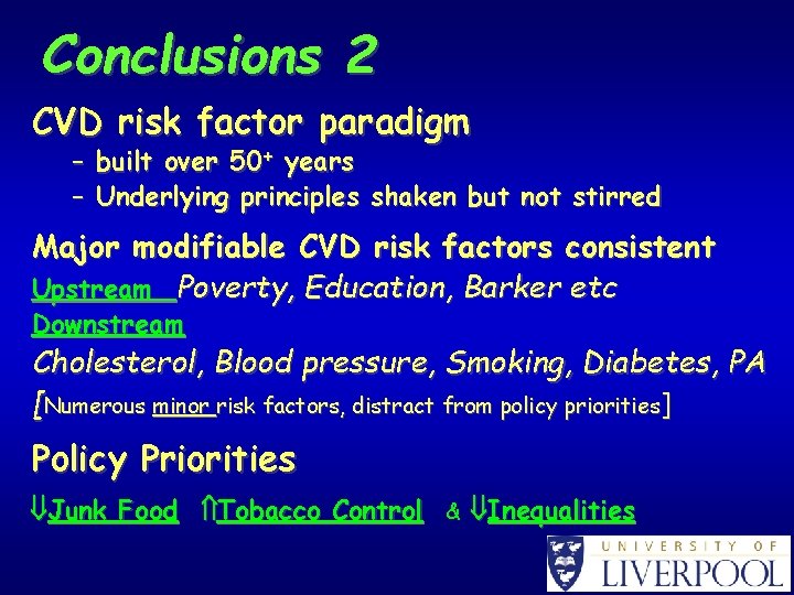 Conclusions 2 CVD risk factor paradigm – built over 50+ years – Underlying principles