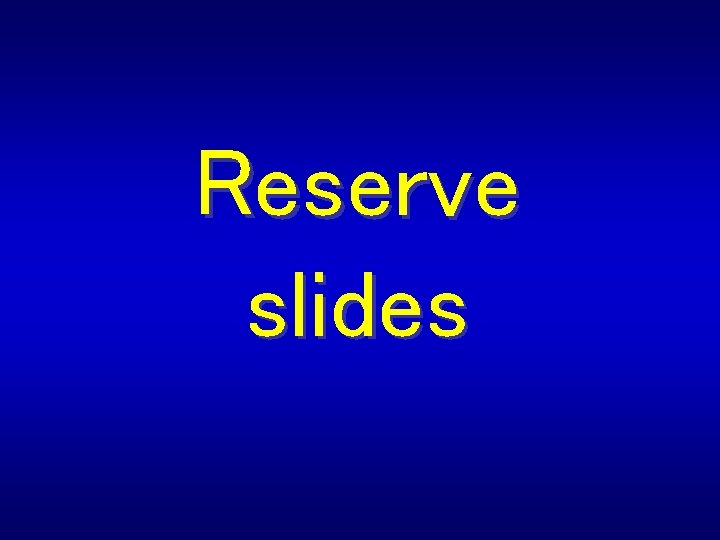 Reserve slides 