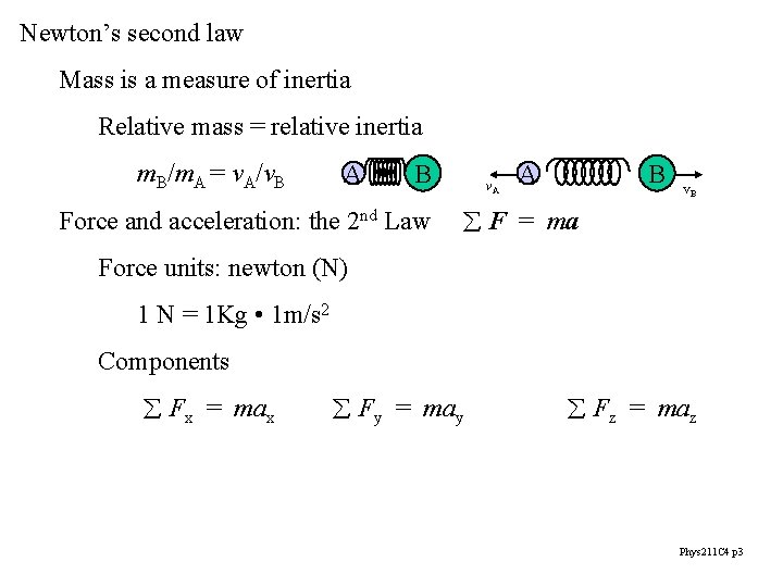 Newton’s second law Mass is a measure of inertia Relative mass = relative inertia