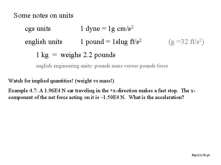 Some notes on units cgs units 1 dyne = 1 g cm/s 2 english