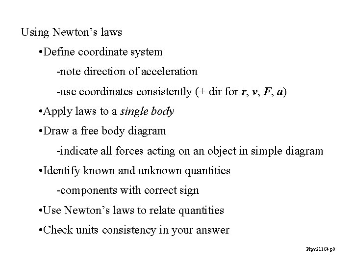 Using Newton’s laws • Define coordinate system -note direction of acceleration -use coordinates consistently