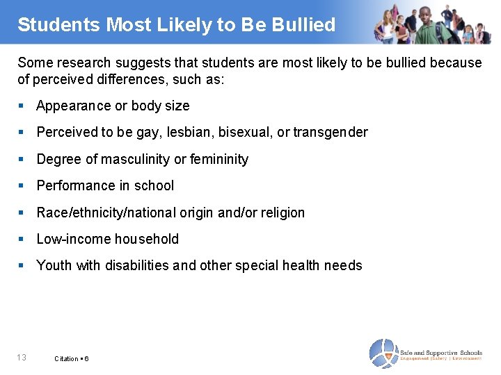 Students Most Likely to Be Bullied Some research suggests that students are most likely