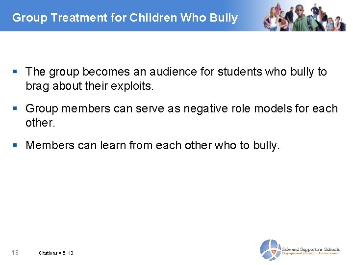 Group Treatment for Children Who Bully The group becomes an audience for students who