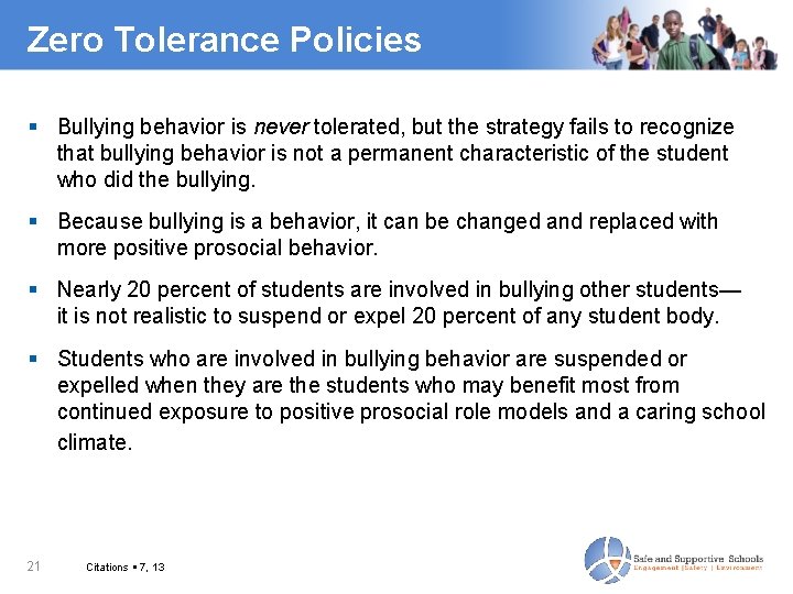 Zero Tolerance Policies Bullying behavior is never tolerated, but the strategy fails to recognize