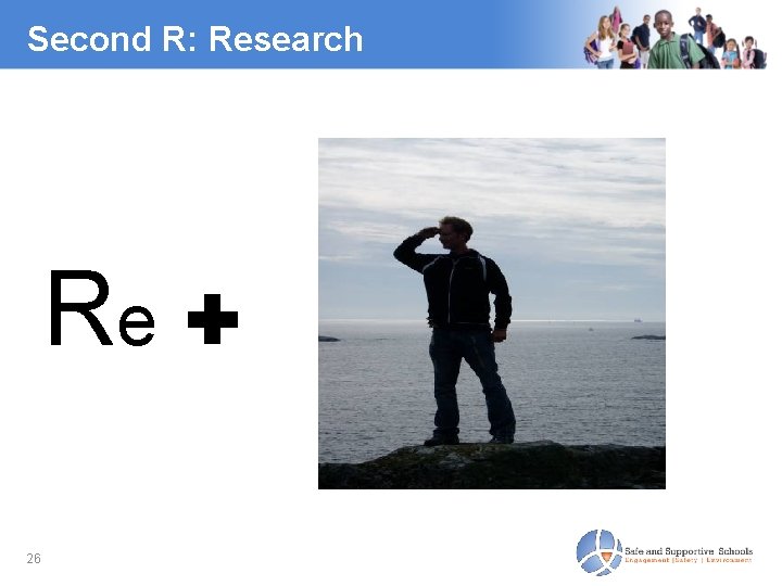 Second R: Research Re ✚ 26 