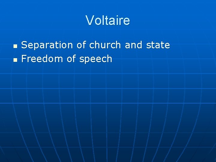 Voltaire n n Separation of church and state Freedom of speech 