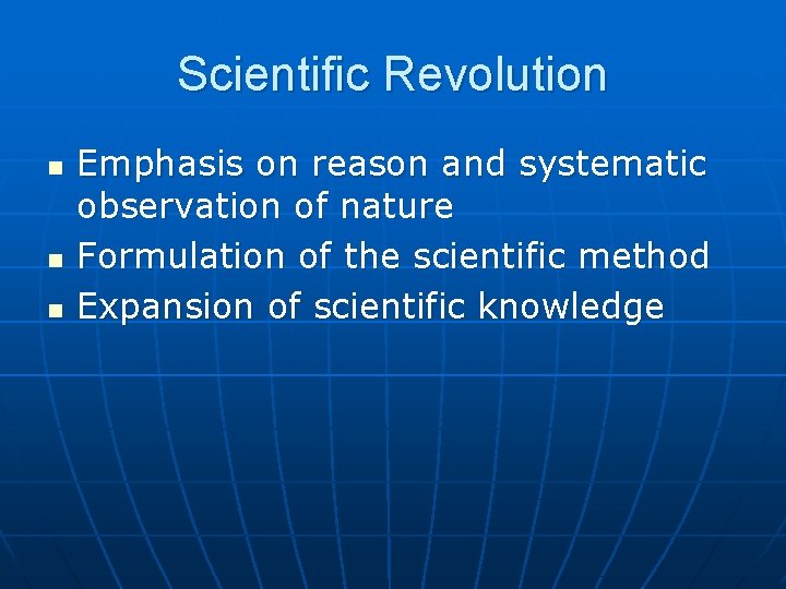 Scientific Revolution n Emphasis on reason and systematic observation of nature Formulation of the