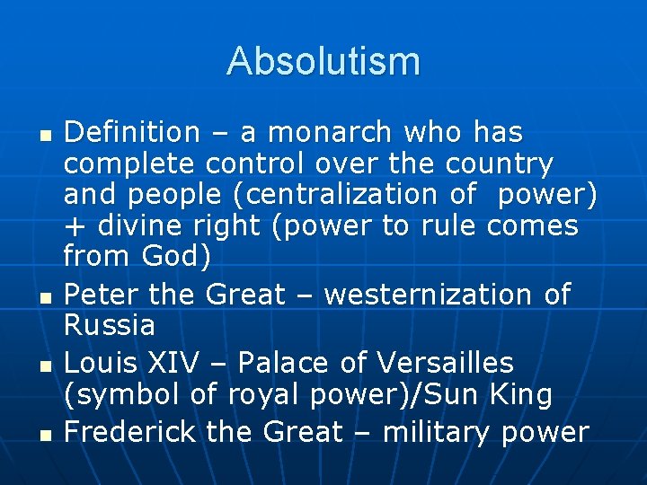 Absolutism n n Definition – a monarch who has complete control over the country