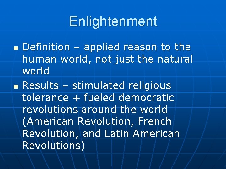 Enlightenment n n Definition – applied reason to the human world, not just the