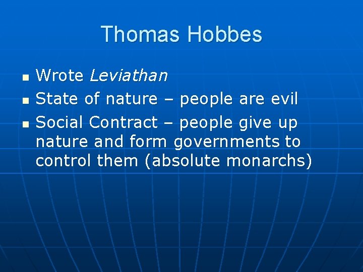 Thomas Hobbes n n n Wrote Leviathan State of nature – people are evil