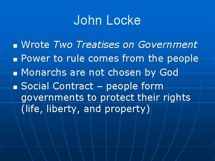 John Locke n n Wrote Two Treatises on Government Power to rule comes from