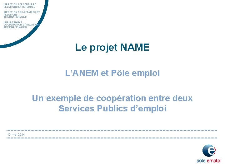 DIRECTION STRATEGIE ET RELATIONS EXTEREURES DIRECTION DES AFFAIRES ET RELATIONS INTERNATIONALES DEPARTEMENT COOPERATION ET