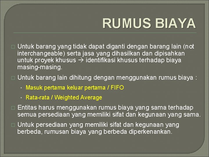 RUMUS BIAYA � Untuk barang yang tidak dapat diganti dengan barang lain (not interchangeable)