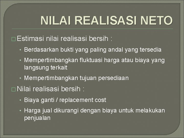 NILAI REALISASI NETO � Estimasi nilai realisasi bersih : • Berdasarkan bukti yang paling