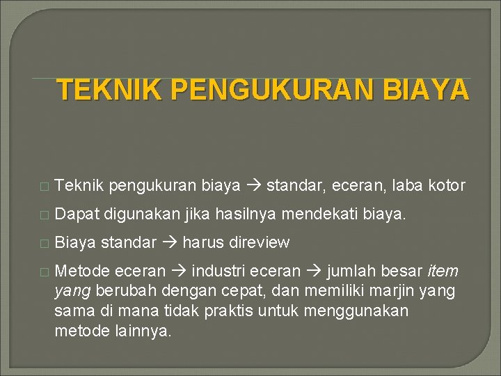 TEKNIK PENGUKURAN BIAYA � Teknik pengukuran biaya standar, eceran, laba kotor � Dapat digunakan