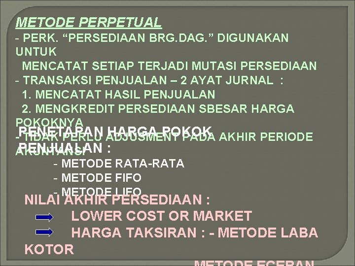 METODE PERPETUAL - PERK. “PERSEDIAAN BRG. DAG. ” DIGUNAKAN UNTUK MENCATAT SETIAP TERJADI MUTASI