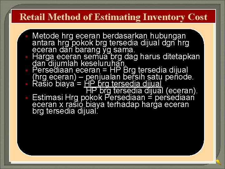 Retail Method of Estimating Inventory Cost § § § Metode hrg eceran berdasarkan hubungan