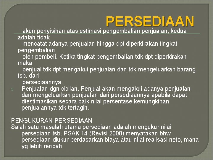 PERSEDIAAN akun penyisihan atas estimasi pengembalian penjualan, kedua 3. adalah tidak mencatat adanya penjualan