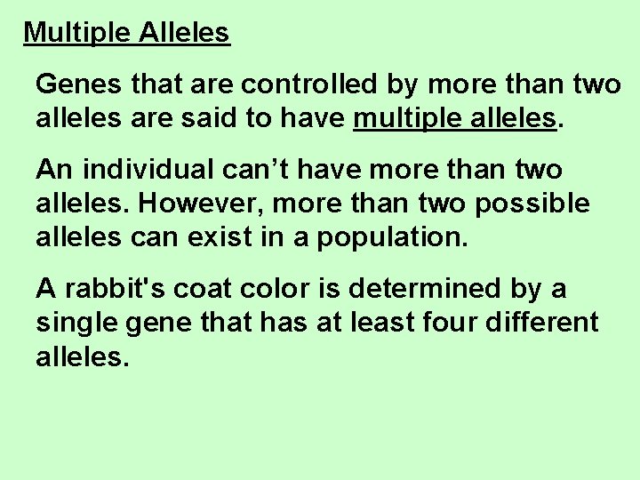 Multiple Alleles Genes that are controlled by more than two alleles are said to